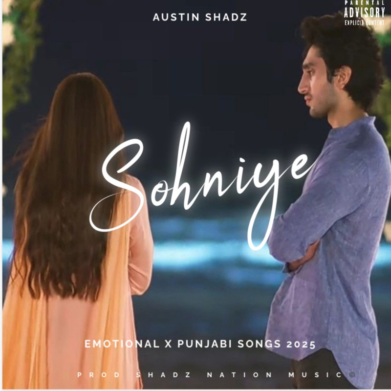 Sohniye  Austin Shadz  Emotional Punjabi Love Song Austin Shadz